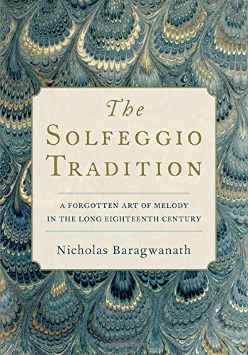 Nicholas Baragwanath The Solfeggio Tradition, A Forgotten Art Of Melody In The Long Eighteenth Century