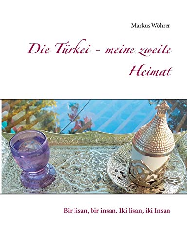 Die Türkei - meine zweite Heimat: Bir lisan, bir insan. Iki lisan, iki Insan