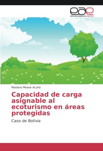 Capacidad de carga asignable al ecoturismo en áreas protegidas: Caso de Bolivia