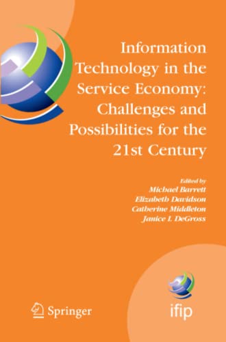 Information Technology in the Service Economy:: Challenges and Possibilities for the 21st Century (IFIP Advances in Information and Communication Technology, Band 267)