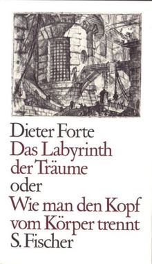 Das Labyrinth der Träume oder <br /> Wie man den Kopf vom Körper trennt: Ein Bühnenstück