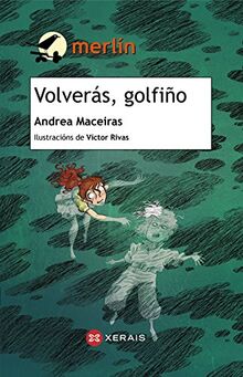 Volverás, golfiño (INFANTIL E XUVENIL - MERLÍN - De 11 anos en diante)