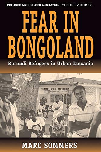 Fear in Bongoland: Burundi Refugees in Urban Tanzania (Studies in Forced Migration, Vol 8)