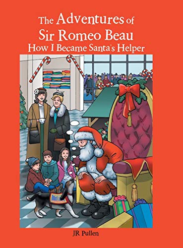 The Adventures of Sir Romeo Beau: How I Became Santa's Helper