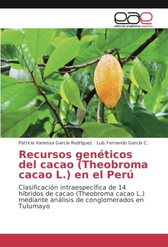 Recursos genéticos del cacao (Theobroma cacao L.) en el Perú: Clasificación intraespecífica de 14 híbridos de cacao (Theobroma cacao L.) mediante análisis de conglomerados en Tulumayo