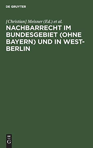 Nachbarrecht im Bundesgebiet (ohne Bayern) und in West-Berlin