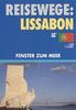 Reisewege: Lissabon - Fenster zum Meer