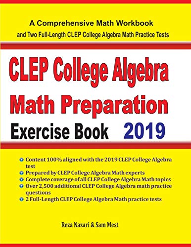 CLEP College Algebra Math Preparation Exercise Book: A Comprehensive Math Workbook and Two Full-Length CLEP College Algebra Math Practice Tests