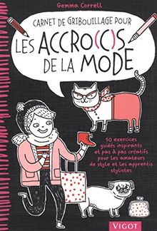 Carnet de gribouillage pour les accro(c)s de la mode : 50 exercices guidés inspirants et pas à pas créatifs pour les amateurs de style et les apprentis stylistes