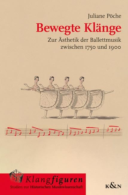 Bewegte Klänge: Zur Ästhetik der Ballettmusik zwischen 1750 und 1900 (Klangfiguren)