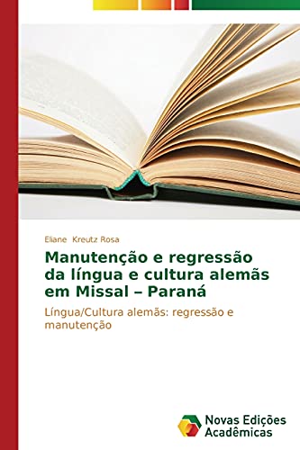 Manutenção e regressão da língua e cultura alemãs em Missal– Paraná: Língua/Cultura alemãs: regressão e manutenção