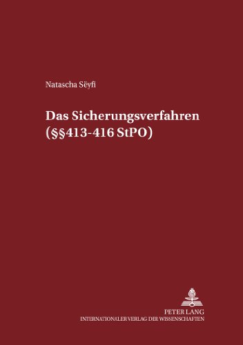 Das Sicherungsverfahren (§§ 413-416 StPO) (Schriften zum Strafrecht und Strafprozeßrecht)