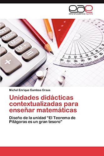 Unidades didácticas contextualizadas para enseñar matemáticas: Diseño de la unidad “El Teorema de Pitágoras es un gran tesoro”