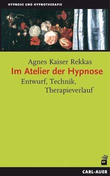 Im Atelier der Hypnose: Entwurf, Technik, Therapieverlauf