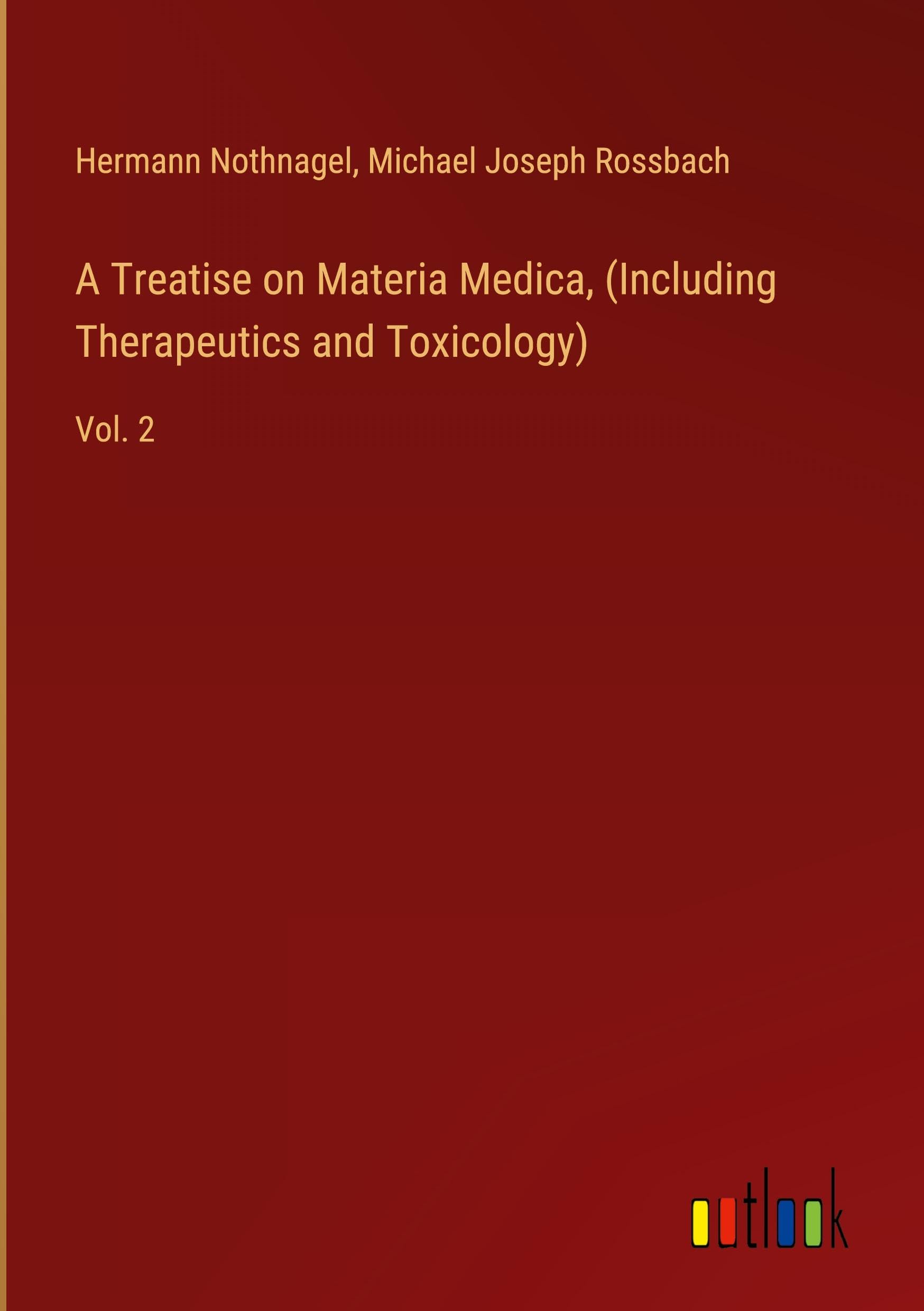 A Treatise on Materia Medica, (Including Therapeutics and Toxicology): Vol. 2