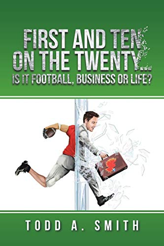 First and Ten on the Twenty. . .is it Football, Business or Life?