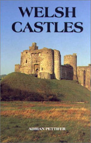 Welsh Castles: A Guide by Counties