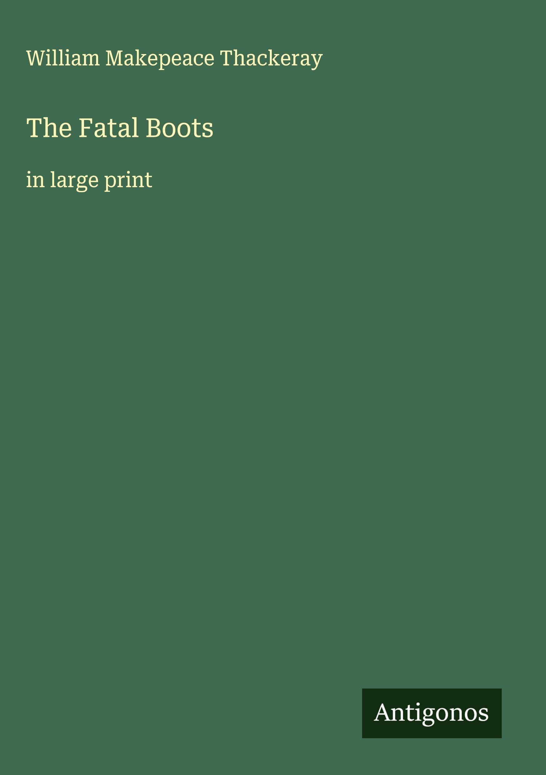 The Fatal Boots: in large print