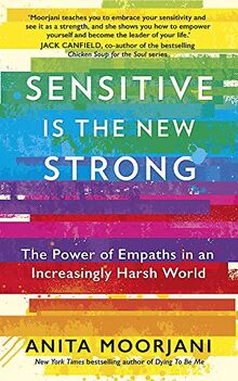 Sensitive is the New Strong: The Power of Empaths in an Increasingly Harsh World