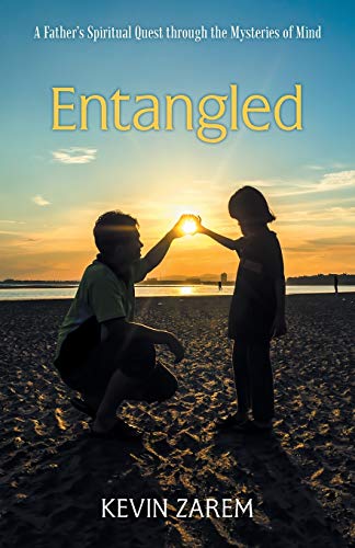 Entangled: A Father's Spiritual Quest Through the Mysteries of Mind
