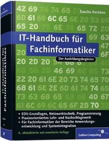 IT-Handbuch für Fachinformatiker: Für Fachinformatiker der Bereiche Anwendungsentwicklung und Systemintegration (Galileo Computing)