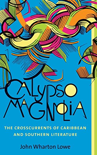Calypso Magnolia: The Crosscurrents of Caribbean and Southern Literature (New Directions in Southern Studies)