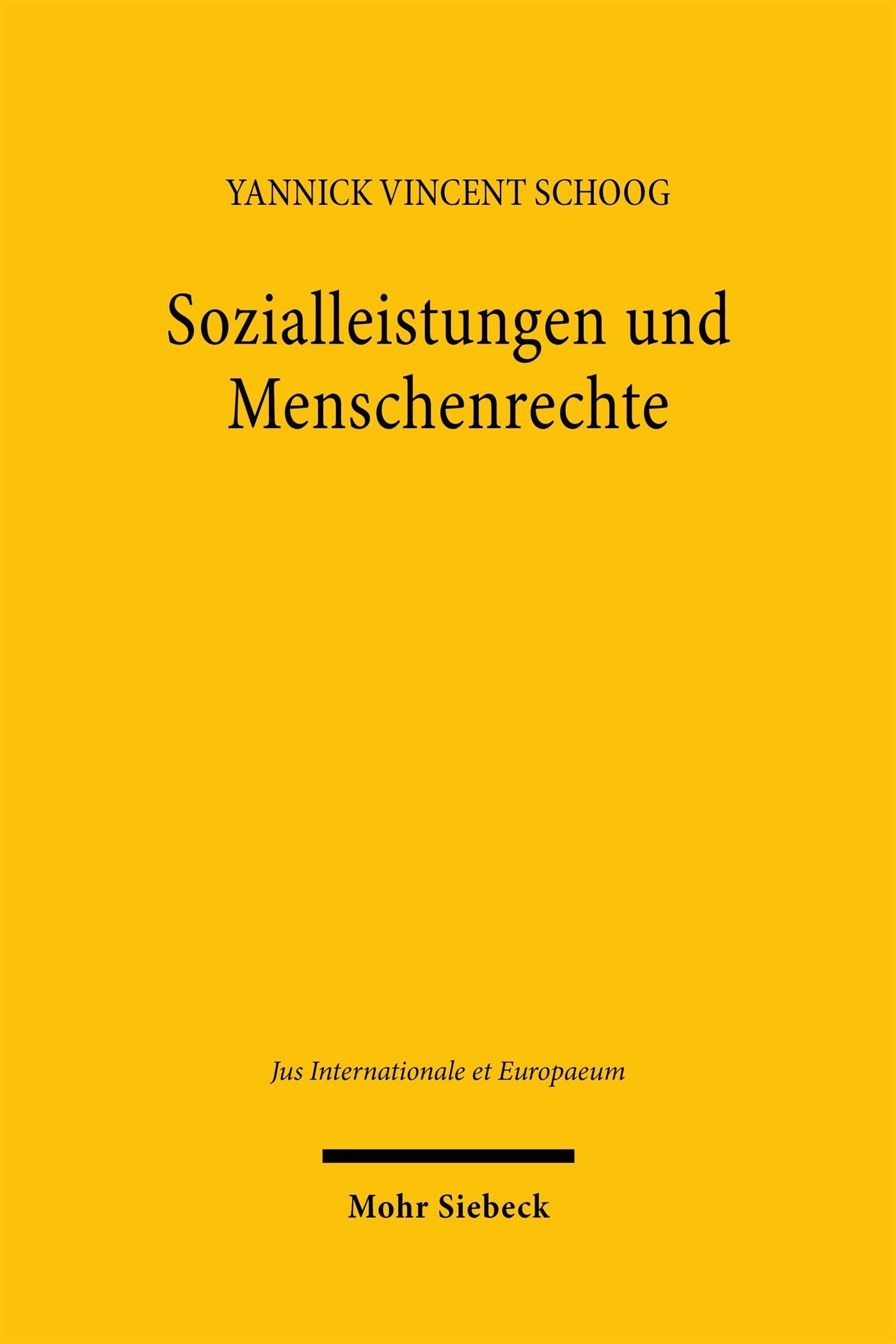 Sozialleistungen und Menschenrechte: Die Rechtsprechung des Europäischen Gerichtshofs für Menschenrechte im Vergleich mit der Rechtsprechung des ... (Jus Internationale et Europaeum)