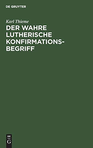 Der wahre Lutherische Konfirmationsbegriff: Eine Warnung