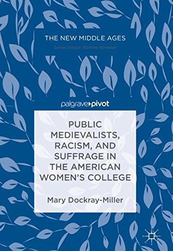 Public Medievalists, Racism, and Suffrage in the American Women’s College (The New Middle Ages)