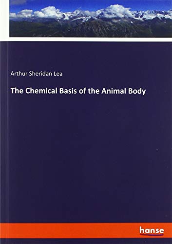 The Chemical Basis of the Animal Body