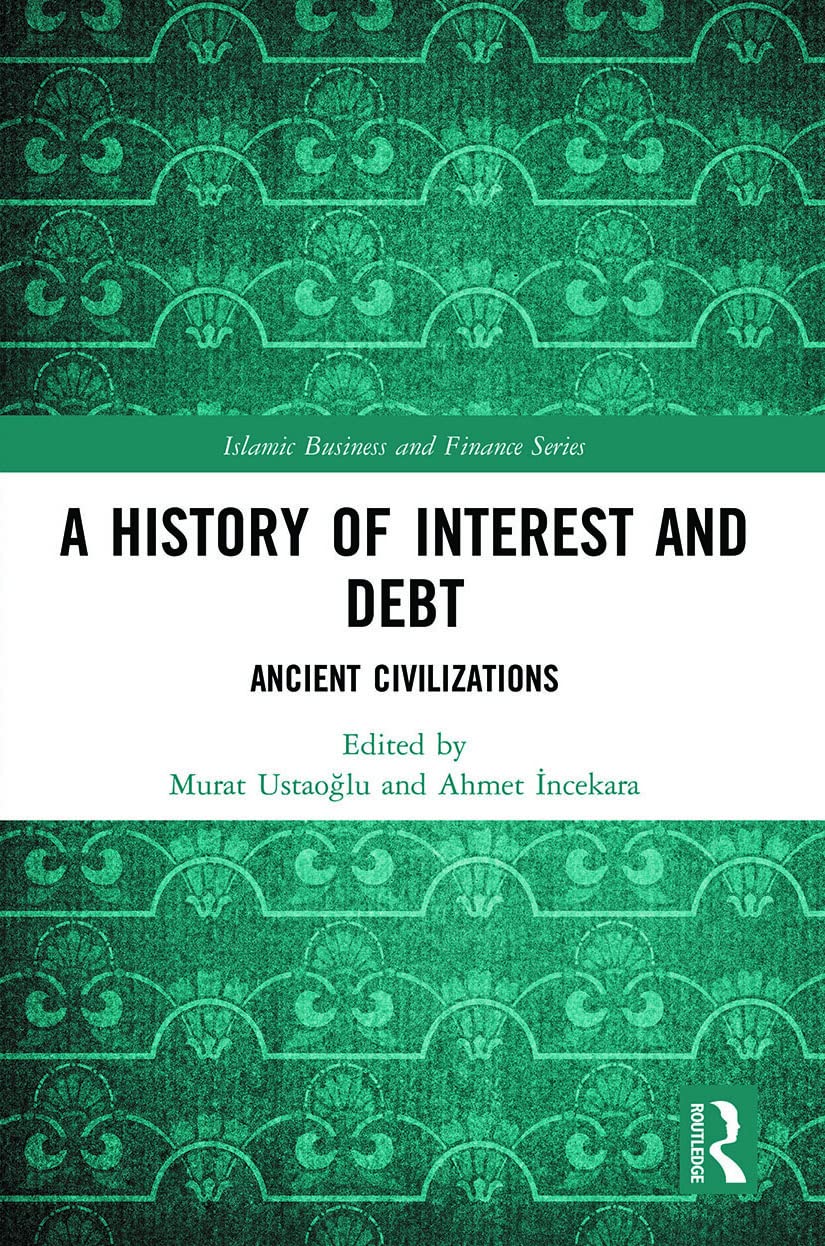 A History of Interest and Debt: Ancient Civilizations (Islamic Business and Finance)