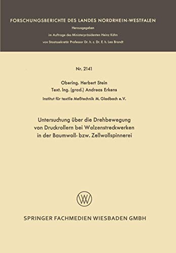 Untersuchung über die Drehbewegung von Druckrollern bei Walzenstreckwerken in der Baumwoll- bzw. Zellwollspinnerei (Forschungsberichte des Landes Nordrhein-Westfalen)