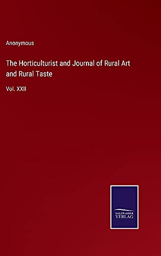 The Horticulturist and Journal of Rural Art and Rural Taste: Vol. XXII