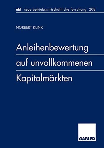Anleihenbewertung auf unvollkommenen Kapitalmärkten: Diss. (neue betriebswirtschaftliche forschung (nbf), 214, Band 214)