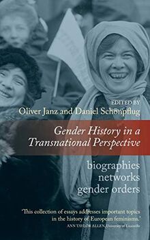 Gender History in a Transnational Perspective: Networks, Biographies, Gender Orders