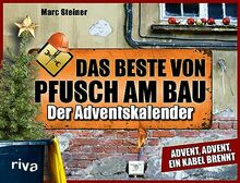 Das Beste von Pfusch am Bau – Der Adventskalender: Advent, Advent, ein Kabel brennt. Für Fans der Facebook Seite. Das witzige Geschenk zu Weihnachten für Handwerker und Heimwerker.