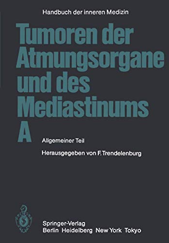 Tumoren der Atmungsorgane und des Mediastinums A: Allgemeiner Teil (Handbuch der inneren Medizin, 4 / 4 / A)