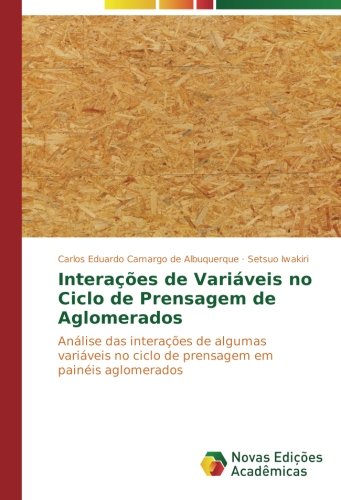 Interações de Variáveis no Ciclo de Prensagem de Aglomerados: Análise das interações de algumas variáveis no ciclo de prensagem em painéis aglomerados