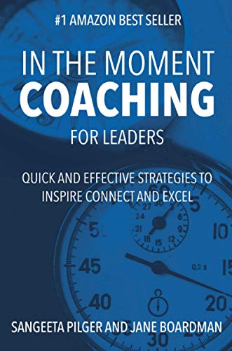 In The Moment Coaching For Leaders (paperback): Quick and Effective Strategies to Inspire Connect and Excel
