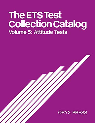 The Ets Test Collection Catalog: Volume 5: Attitude Tests (E T S TEST COLLECTION CATALOG 2ND ED)