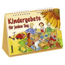 Kindergebete für jeden Tag: Morgen- und ein Tischgebet sowie ein Dank- und  Abendgebet für jeden Tag