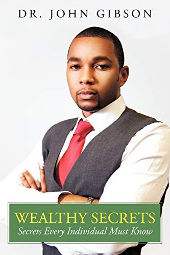 Wealthy Secrets: Secrets Every Individual Must Know