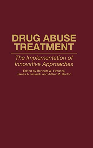 Drug Abuse Treatment: The Implementation of Innovative Approaches (Contributions in Criminology & Penology)