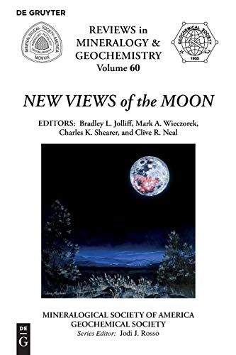 New Views of the Moon (Reviews in Mineralogy & Geochemistry, Band 60)
