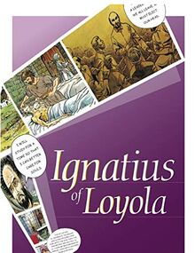 Ignatius of Loyola: The Life of a Saint