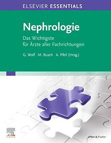 Elsevier Essentials Nephrologie: Das Wichtigste für Ärzte aller Fachrichtungen