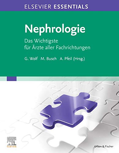 Elsevier Essentials Nephrologie: Das Wichtigste für Ärzte aller Fachrichtungen