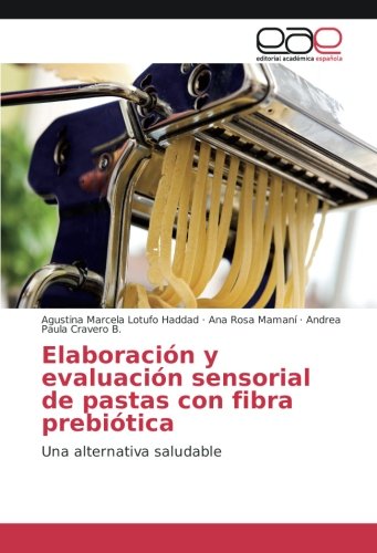 Elaboración y evaluación sensorial de pastas con fibra prebiótica: Una alternativa saludable