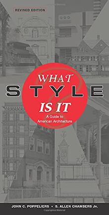 What Style Is It?: A Guide to American Architecture. Revised Edition