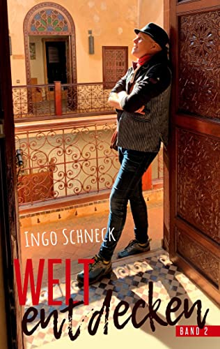 Die Welt entdecken Band 2: Wenn das Reisen wieder zum Hobby wird